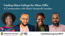 Webinar Recap – Trading Glass Ceilings for Glass Cliffs: A Conversation with Black Nonprofit Leaders