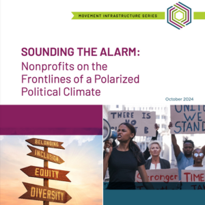 New Report | Sounding the Alarm: Nonprofits on the Frontlines of a Polarized Political Climate