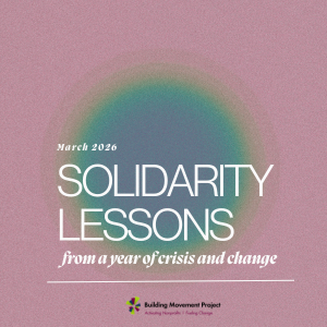 Solidarity Lessons from a Year of Crisis and Change